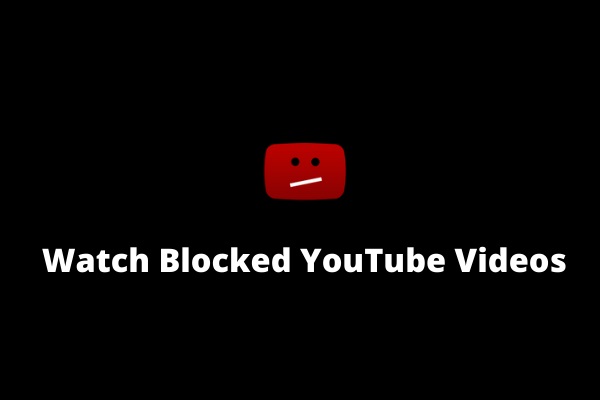 watch blocked YouTube videos